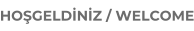 HO�GELD�N�Z / WELCOME